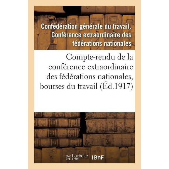 Sciences Sociales: Compte-Rendu de la Conférence Extraordinaire Des Fédérations Nationales, Bourses Du Travail (Paperback)