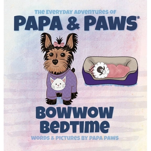 The Everyday Adventures of Papa & Paws Bowwow Bedtime, Book 6, (Hardcover)