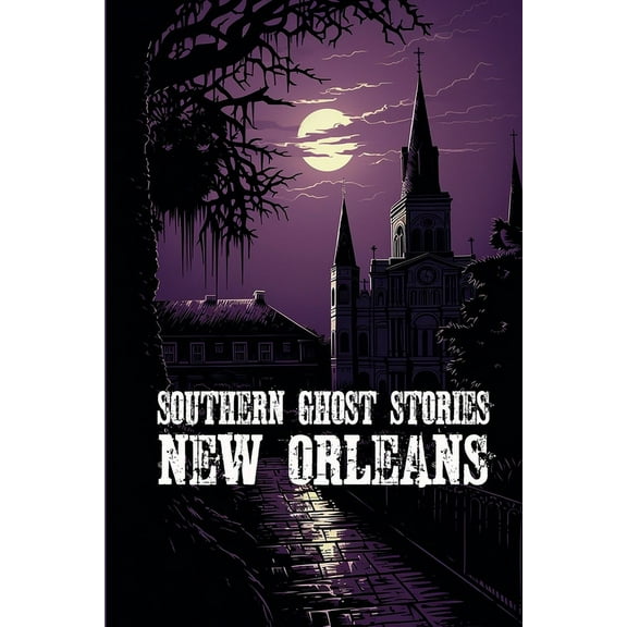Southern Ghost Stories: New Orleans, (Paperback)