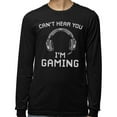 thumbnail image 2 of Can't Hear You I'm Gaming Long Sleeve Shirt Unisex Large Black, 2 of 5