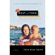 West of Then: A Mother, a Daughter, and a Journey Past Paradise [Paperback - Used]