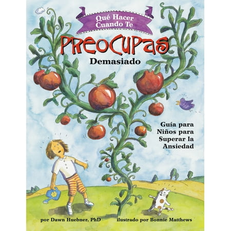 What-to-Do Guides for Kids Series: Qué Hacer Cuando te Preocupas Demasiado : Guía para Niños para Superar la Ansiedad / What to Do When You Worry Too Much (Spanish Edition) (Paperback)