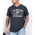 thumbnail image 2 of I'm Not Old I'm Classic Funny Shirt for Men Dad Joke Car Tee for Adults Dark Gray Heather Shirt Adult Small, 2 of 5