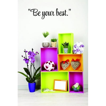 Custom Decals Be Your Best. Wall Art Size: 6 X 20 Inches Color: