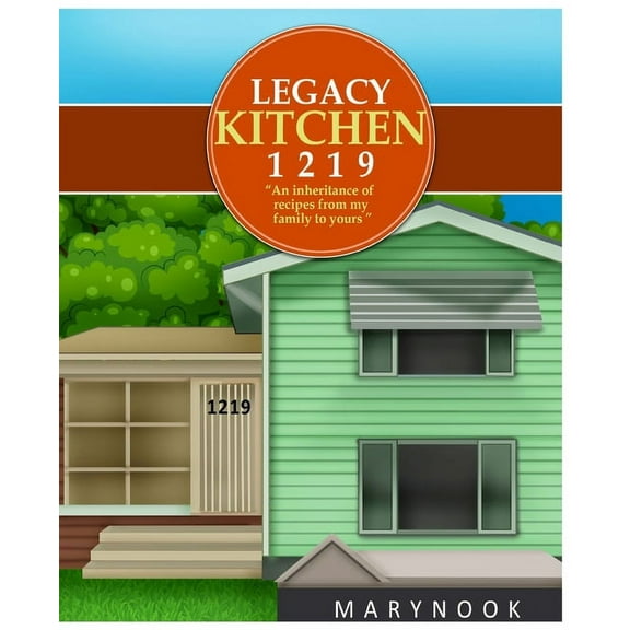 Legacy Kitchen 1219 "An inheritance of recipes from my family to yours", (Paperback)