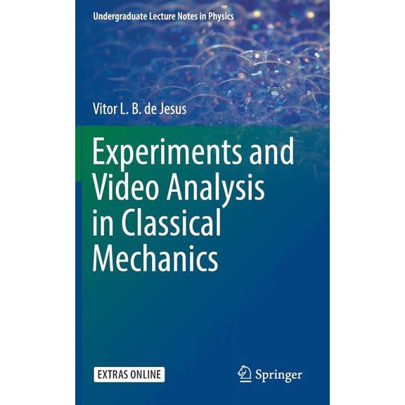 Undergraduate Lecture Notes in Physics Experiments and Video Analysis in Classical Mechanics, (Hardcover)