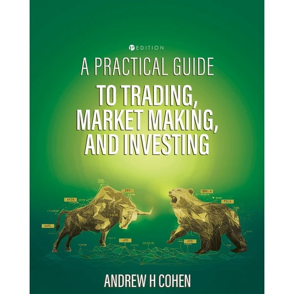A Practical Guide to Trading, Market Making, and Investing, (Paperback)