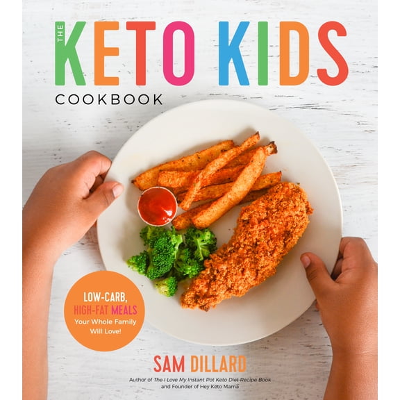 The Keto Kids Cookbook : Low-Carb, High-Fat Meals Your Whole Family Will Love! (Paperback)