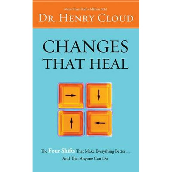 Pre-Owned Changes That Heal: The Four Shifts That Make Everything Better...and That Anyone Can Do (Paperback) 0310214637 9780310214632