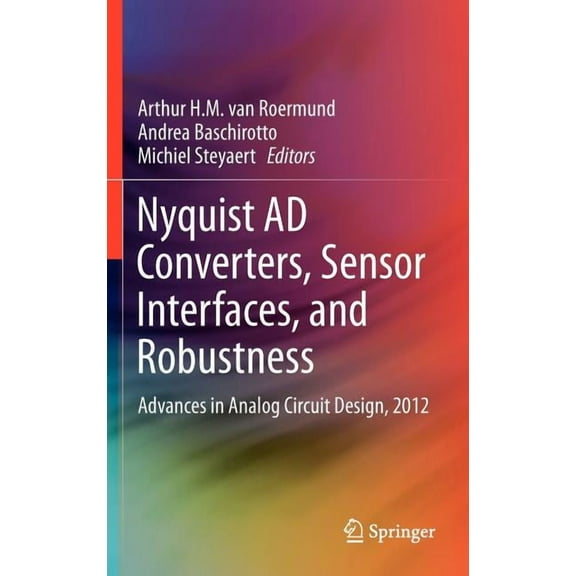 Nyquist AD Converters, Sensor Interfaces, and Robustness: Advances in Analog Circuit Design, 2012, (Hardcover)
