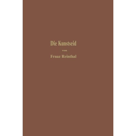 Die Kunstseide Und Andere Seidenglänzende Fasern, (Paperback)