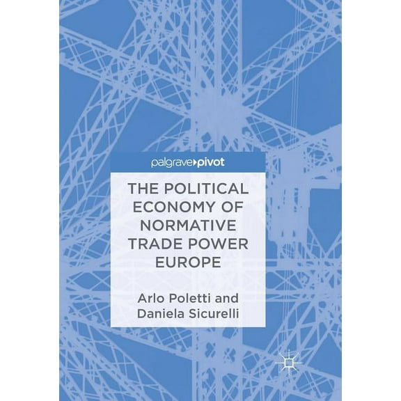 The Political Economy of Normative Trade Power Europe, (Paperback)