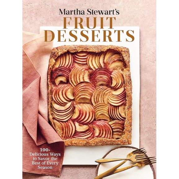 Pre-Owned Martha Stewart's Fruit Desserts: 100  Delicious Ways to Savor the Best of Every Season: A Baking Book (Hardcover) 0593139186 9780593139189