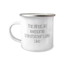 Reusable Grandfather 12oz Camper Mug, This What An Awesome Grandfather Looks Like, Fancy for Granddad, Father's Day