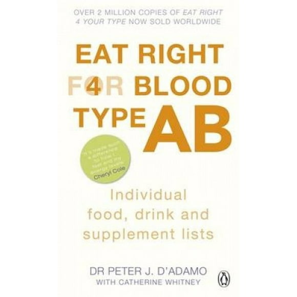Eat Right for Blood Type AB: Maximise your health with individual food, drink and supplement lists for your blood type (Eat Right For Blood Type)