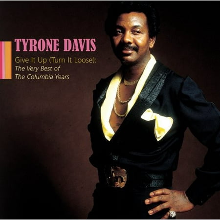 Give It Up: The Very Best of the Columbia Years (The Best Of Tyrone Davis In The Mood)