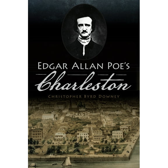 Edgar Allan Poe's Charleston, (Paperback)