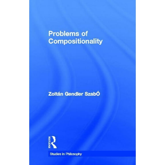 Studies in Philosophy Problems of Compositionality, (Hardcover)
