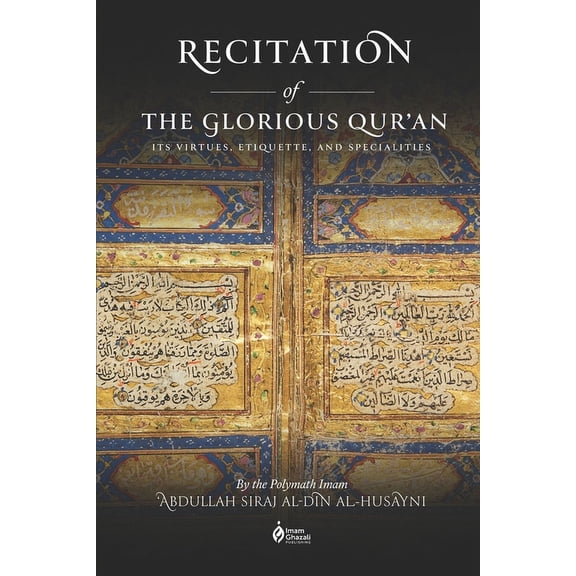 Recitation of the Glorious Qur'an : Its Virtues, Etiquettes, and Specialties (Paperback)
