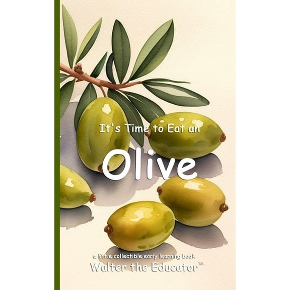 Time to Eat Book It's Time to Eat an Olive, (Paperback)