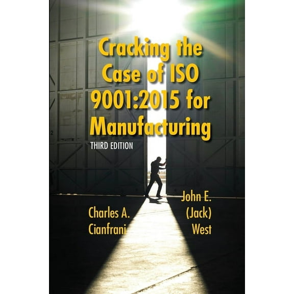 Cracking the Case of ISO 9001: 2015 for Manufacturing: A Simple Guide to Implementing Quality Management in Manufacturing (Paperback)