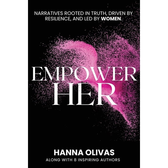 EmpowerHer: Narratives Rooted in Truth, Driven by Resilience, and led by Women, (Paperback)