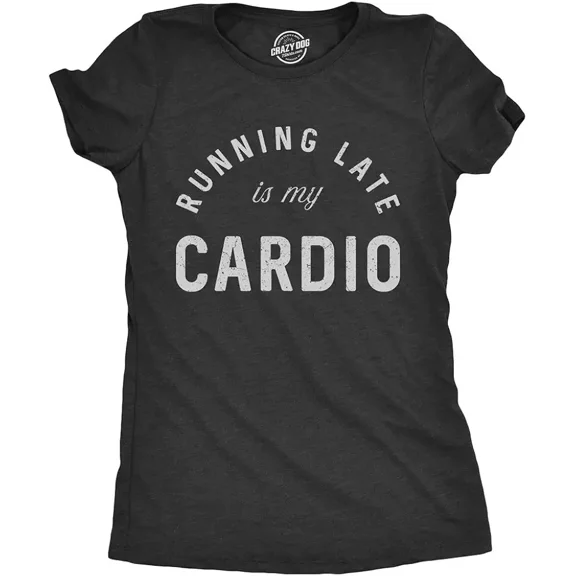 Running Late is My Cardio Funny Graphic T-Shirt Humorous Sarcastic Workout Tee Women's Casual Retro Fitness Apparel