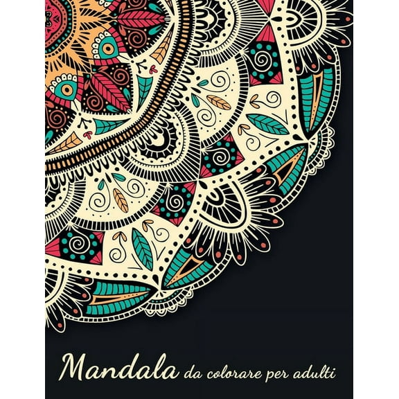 Mandala da Colorare per Adulti: Libro da colorare per adulti con disegni rilassanti. Oltre 90 mandala da colorare per distendere la mente e alleviare lo stress. (Paperback)