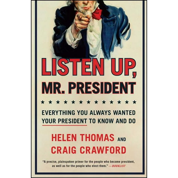 Listen Up, Mr. President: Everything You Always Wanted Your President to Know and Do, (Paperback)