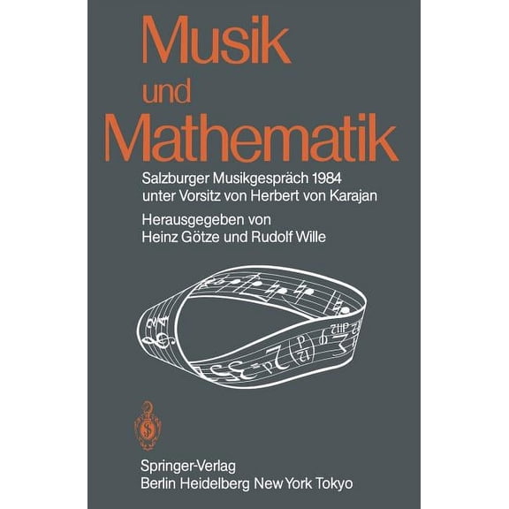 Musik Und Mathematik: Salzburger MusikgesprÃ¤ch 1984 Unter Vorsitz Von Herbert Von Karajan, (Paperback)