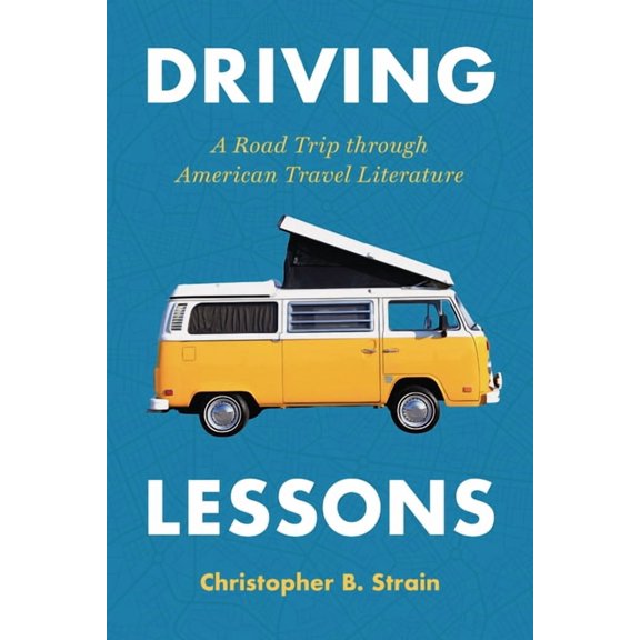 Driving Lessons: A Road Trip Through American Travel Literature, (Paperback)