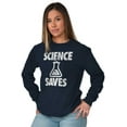 thumbnail image 3 of Science Saves Nerdy Scientist Geek Long Sleeve TShirt Men Women Brisco Brands S, 3 of 6