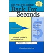 The Well-Fed Writer: Back For Seconds A Second Helping Of How-To For Any Writer Dreaming of Great Bucks and Exceptional Quality of Life [Paperback - Used]