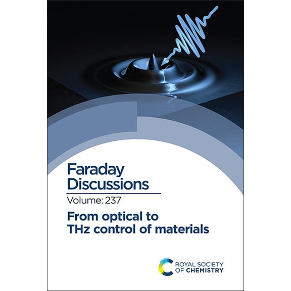 Faraday Discussions From Optical to Thz Control of Materials: Faraday Discussion 237, Book 237, (Hardcover)