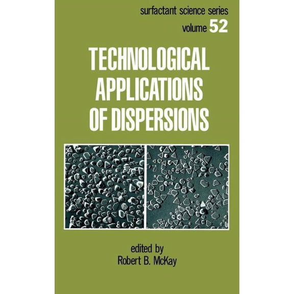 Surfactant Science Technological Applications of Dispersions, Book 52, (Hardcover)