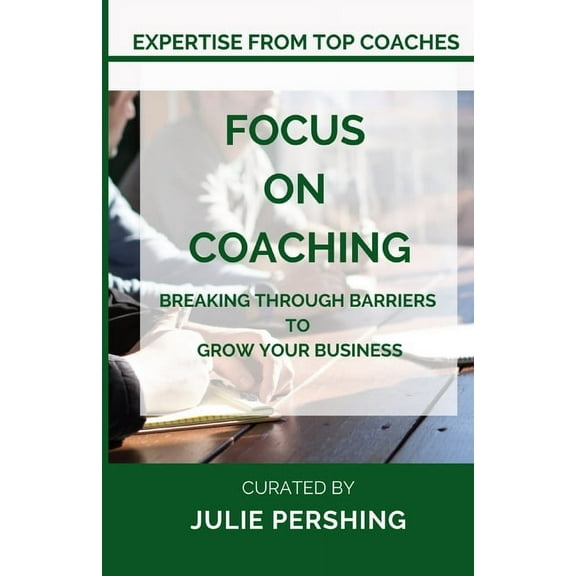 Focus on Coaching: Breaking Through Barriers to Grow Your Business (Paperback)