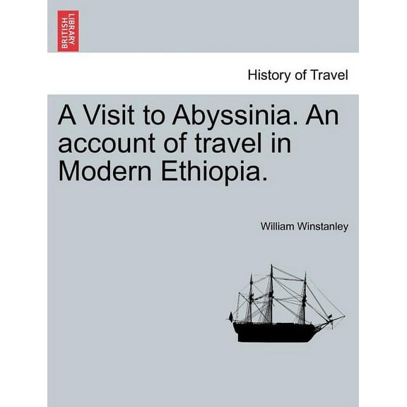 A Visit to Abyssinia. an Account of Travel in Modern Ethiopia. (Paperback)