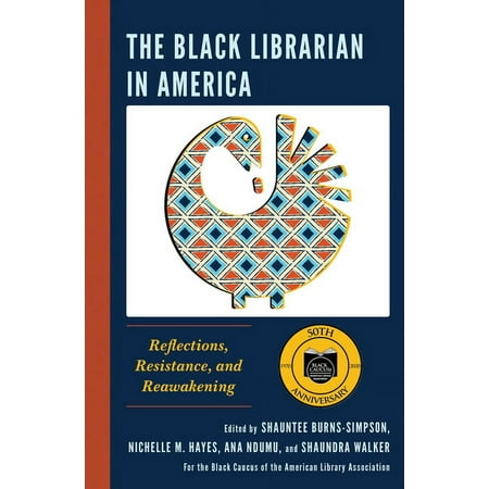 UPC: 9781538152676 | The Black Librarian in America : Reflections  Resistance  and Reawakening (Paperback)