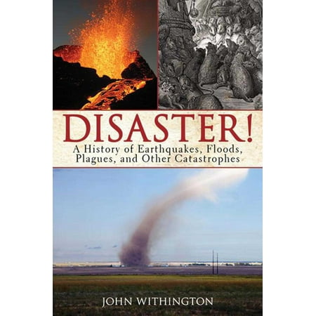 Disaster! : A History of Earthquakes, Floods, Plagues, and Other