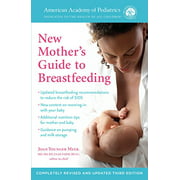 The American Academy of Pediatrics New Mother's Guide to Breastfeeding (Revised Edition): Completely Revised and Updated Third Edition