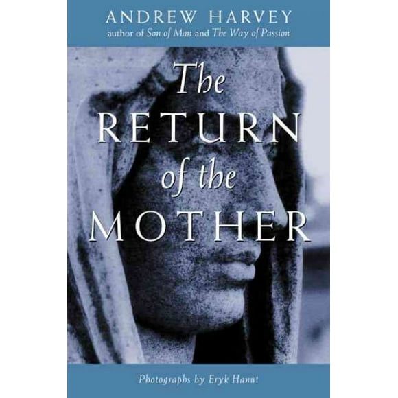 Pre-owned Return of the Mother, Paperback by Harvey, Andrew, ISBN 1585420735, ISBN-13 9781585420735