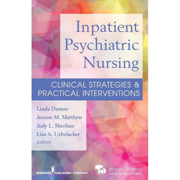 Inpatient Psychiatric Nursing: Clinical Strategies & Practical Interventions, (Paperback)