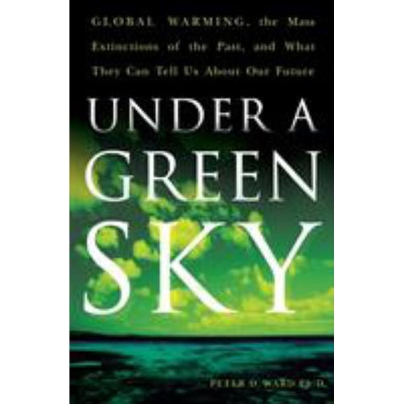 Pre-Owned Under a Green Sky: Global Warming, the Mass Extinctions of the Past, and What They Can Tell Us about Our Future Paperback