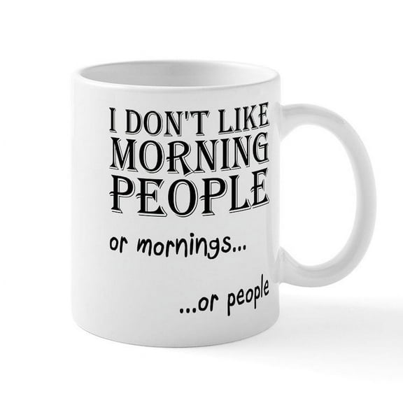 CafePress - Dont Like Morning People Mugs - 11 oz Ceramic Mug - Novelty Coffee Tea Cup
