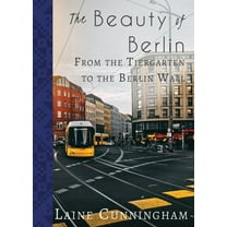 Travel Photo Art The Beauty of Berlin: From the Tiergarten to the Berlin Wall, Book 30, (Paperback)