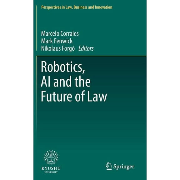 Perspectives in Law, Business and Innova Robotics, AI and the Future of Law, (Hardcover)