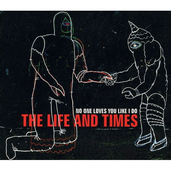 The Life and Times - No One Loves You Like I Do - Alternative - CD