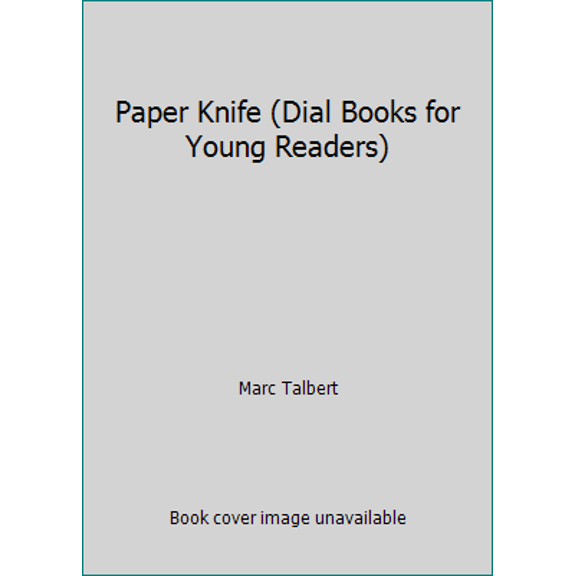 Pre-Owned Paper Knife (Dial Books for Young Readers) (Hardcover) 0803705719 9780803705715