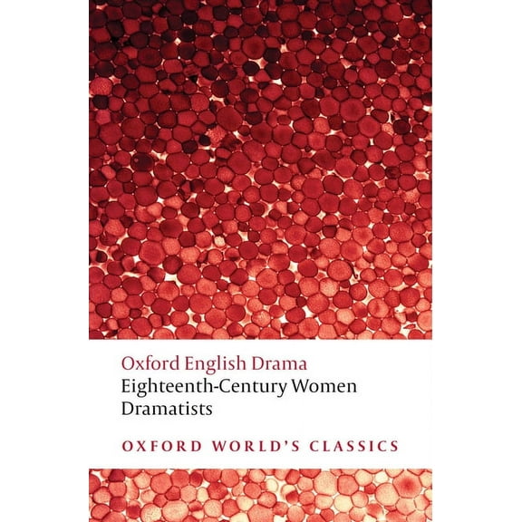 Oxford World's Classics Eighteenth-Century Women Dramatists, (Paperback)