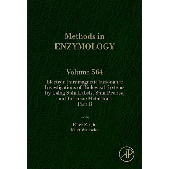 Methods in Enzymology Electron Paramagnetic Resonance Investigations of Biological Systems by Using Spin Labels, Spin Probes, and Intrinsic Me, Book 564, (Hardcover)